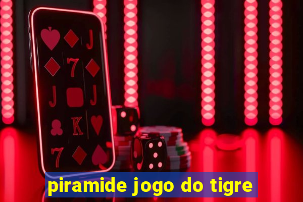 piramide jogo do tigre