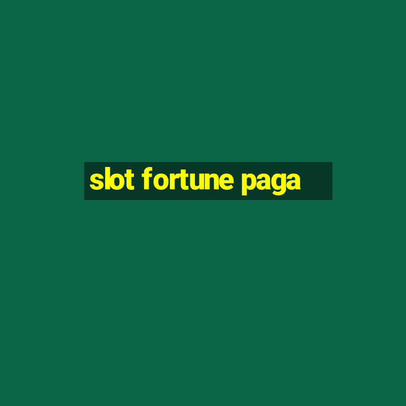 slot fortune paga