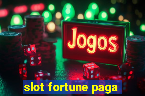 slot fortune paga