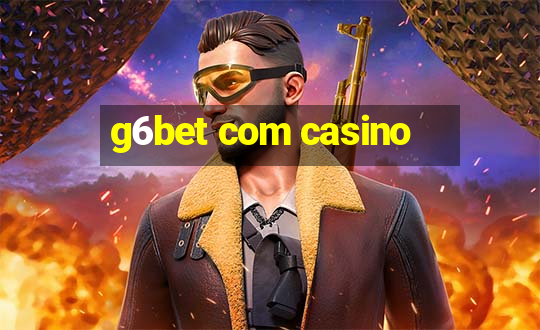 g6bet com casino