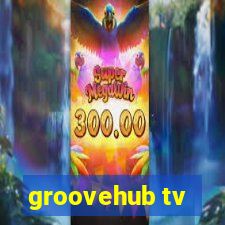 groovehub tv