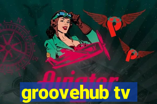 groovehub tv