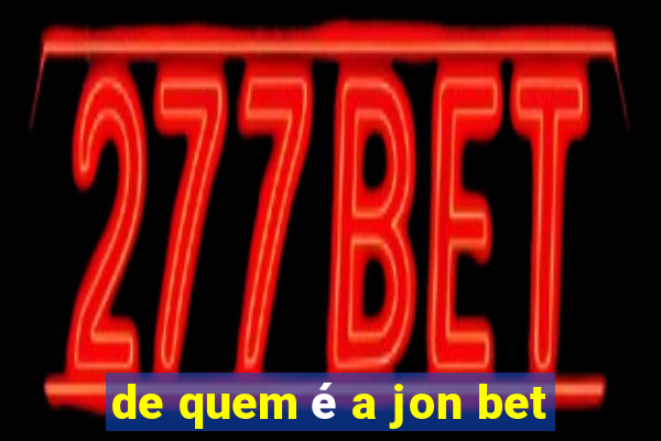 de quem é a jon bet