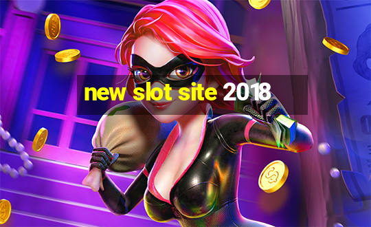 new slot site 2018