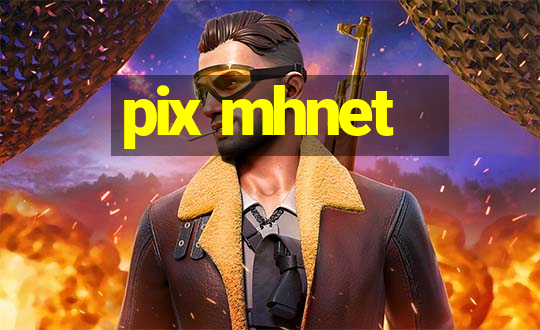 pix mhnet