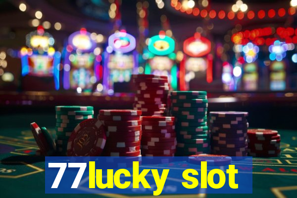 77lucky slot