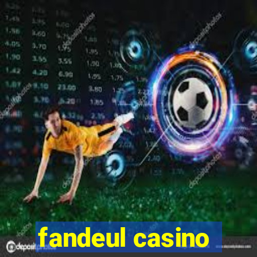 fandeul casino