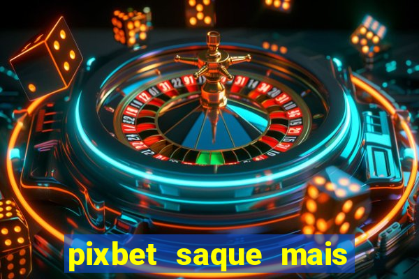 pixbet saque mais rapido do mundo