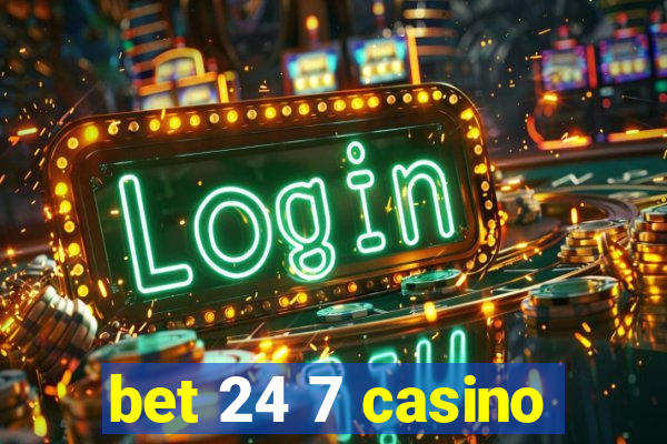 bet 24 7 casino