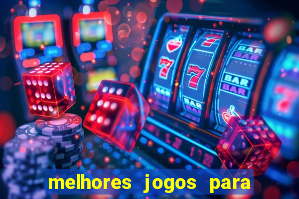 melhores jogos para você jogar