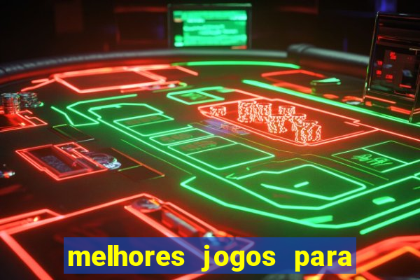 melhores jogos para você jogar