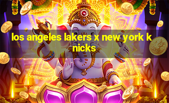 los angeles lakers x new york knicks