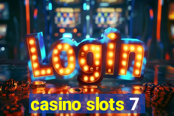 casino slots 7