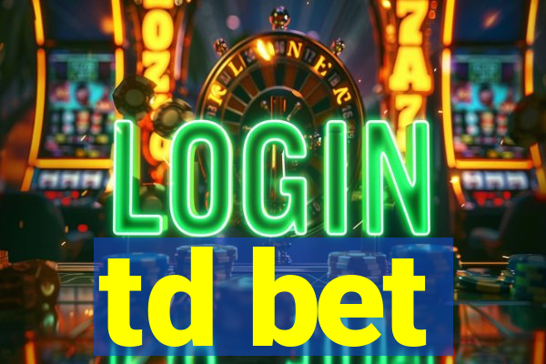 td bet