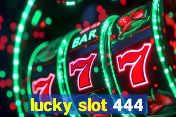 lucky slot 444