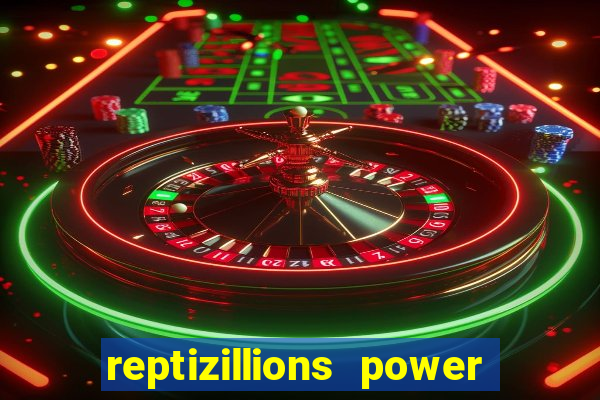 reptizillions power reels slot online