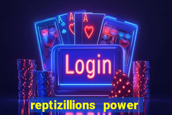 reptizillions power reels slot online