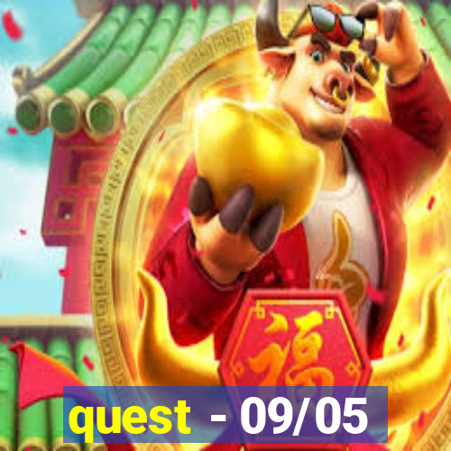 quest - 09/05