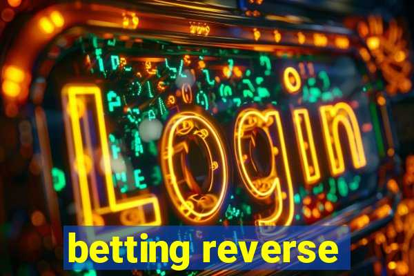 betting reverse