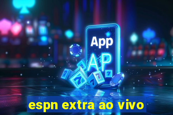 espn extra ao vivo