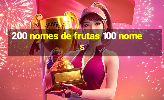 200 nomes de frutas 100 nomes