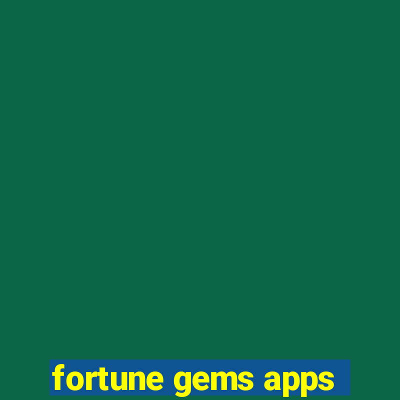 fortune gems apps