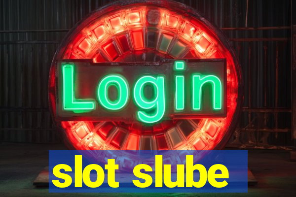 slot slube