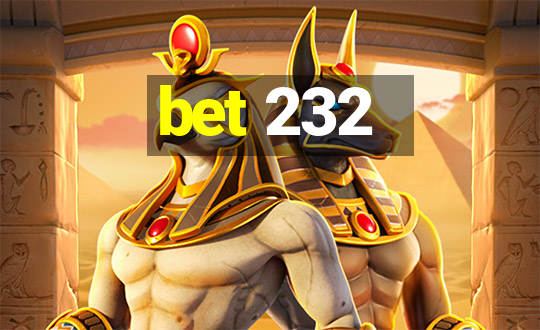 bet 232