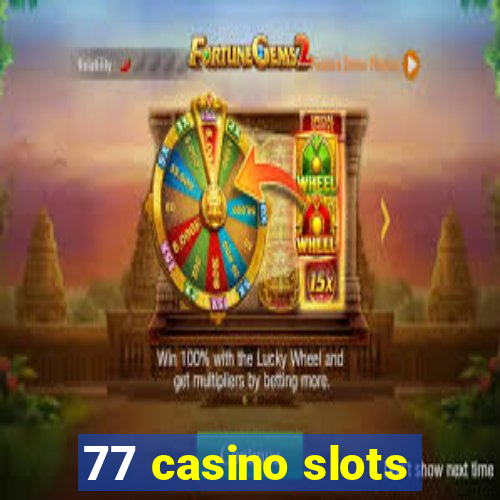 77 casino slots