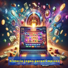 historia jogos paraolímpicos