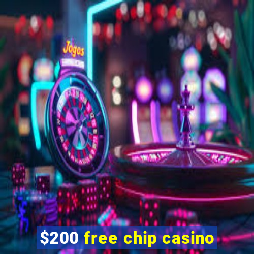 $200 free chip casino