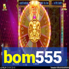 bom555