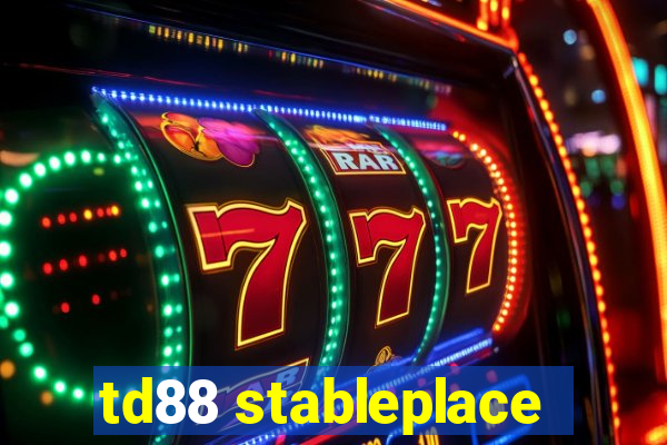 td88 stableplace