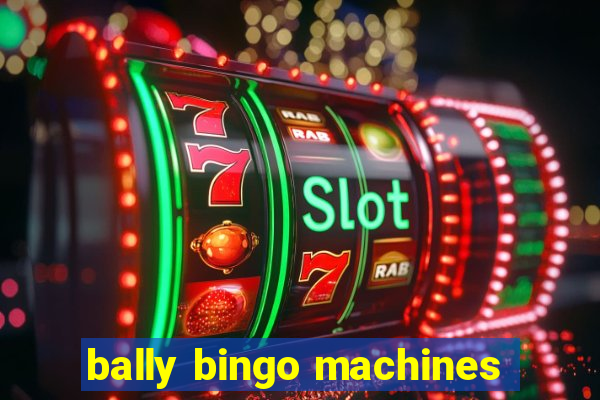 bally bingo machines