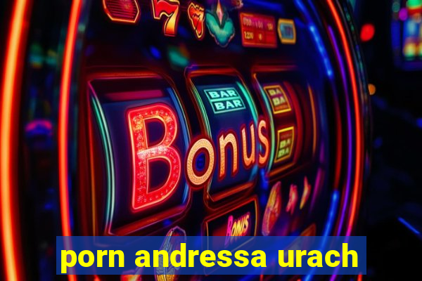 porn andressa urach