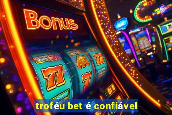 troféu bet é confiável