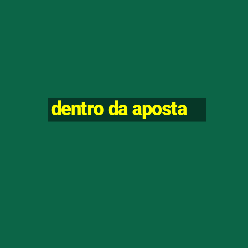 dentro da aposta