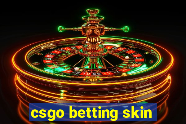 csgo betting skin