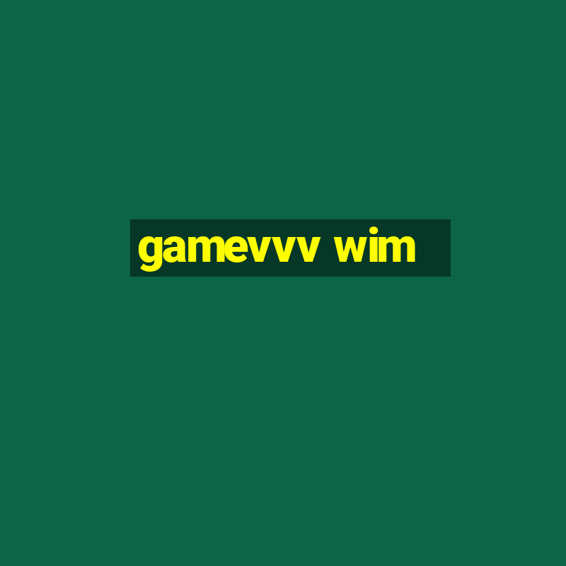 gamevvv wim