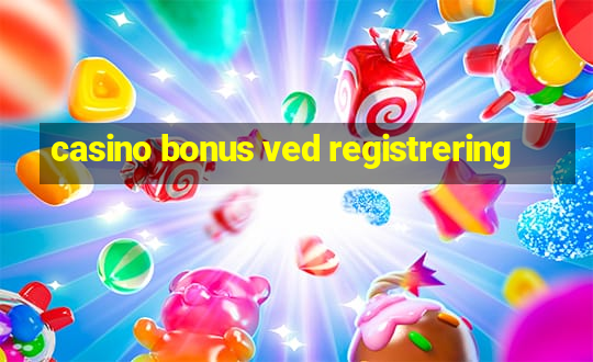 casino bonus ved registrering