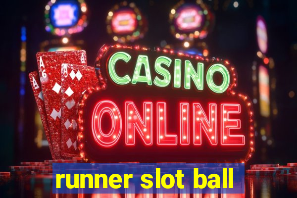 runner slot ball