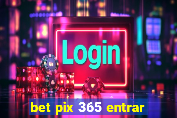 bet pix 365 entrar