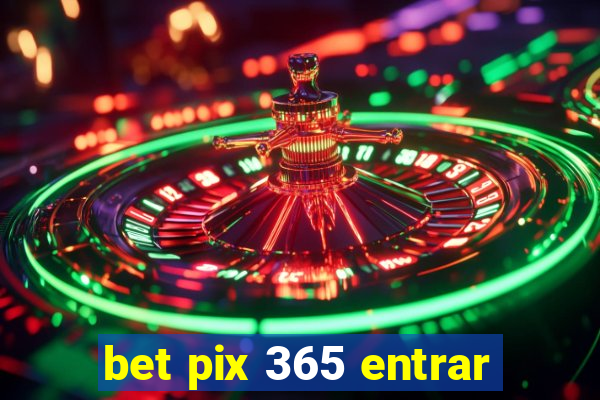 bet pix 365 entrar