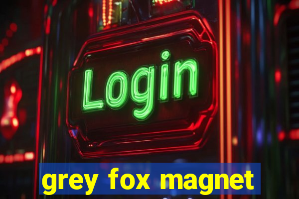 grey fox magnet