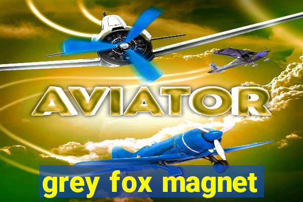 grey fox magnet