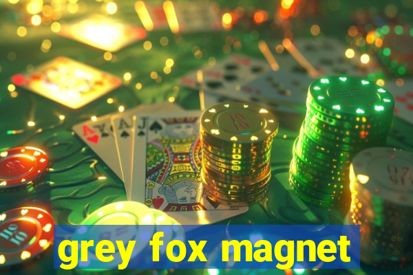 grey fox magnet