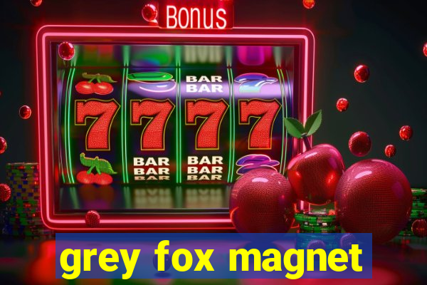 grey fox magnet