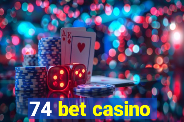 74 bet casino