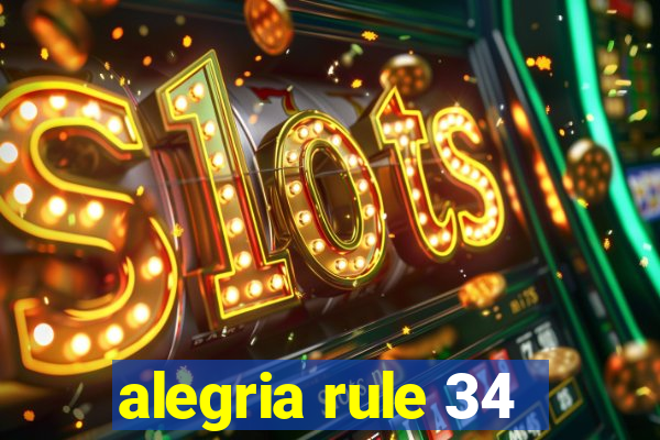 alegria rule 34