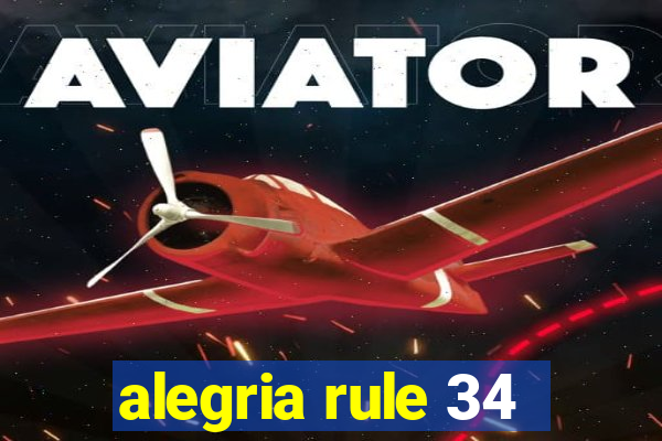 alegria rule 34